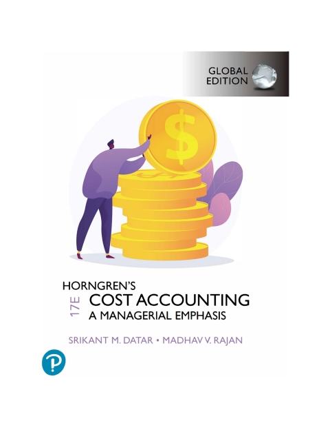 Horngren's Cost Accounting, Enhanced, Global Edition